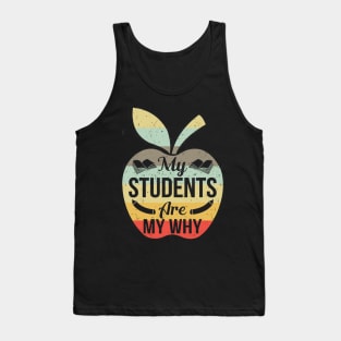 My Students Are My Why Tshirt Funny Teacher Gift Tank Top